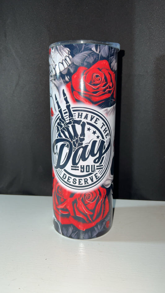Day You Deserve - 20 oz Tumbler